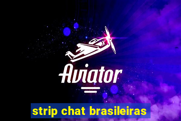 strip chat brasileiras